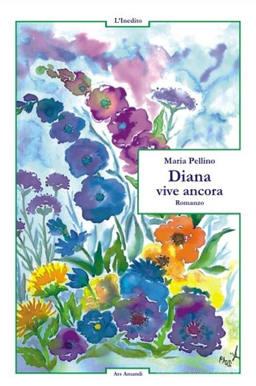 Libro Diana vive ancora di Maria Pellino Ars amandi di L'Inedito