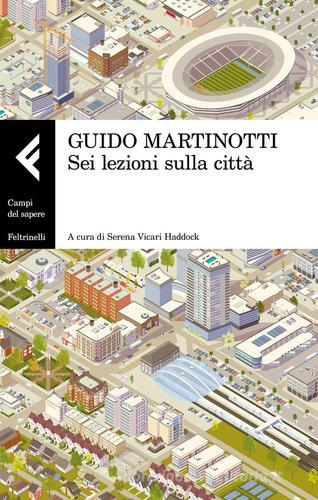 Sei lezioni sulla città di Guido Martinotti edito da Feltrinelli