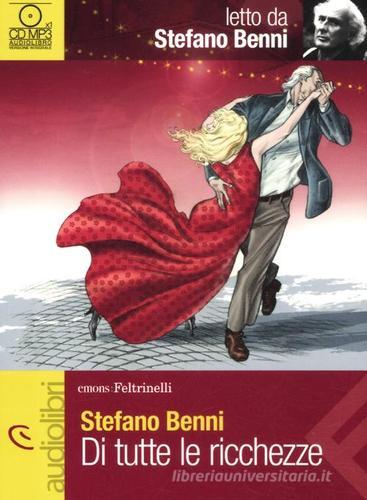 Di tutte le ricchezze letto da Stefano Benni. Audiolibro. CD Audio di Stefano Benni edito da Feltrinelli