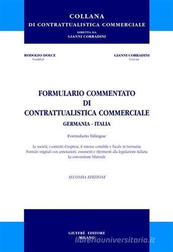 Formulario commentato di contrattualistica commerciale Germania-Italia. Ediz. italiana e tedesca di Rodolfo Dolce, Gianni Corradini edito da Giuffrè