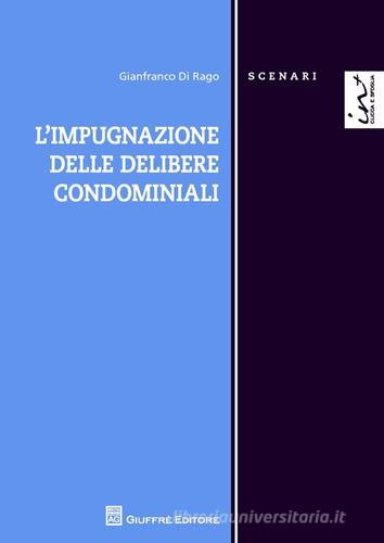 L' impugnazione delle delibere condominiali di Gianfranco Di Rago edito da Giuffrè