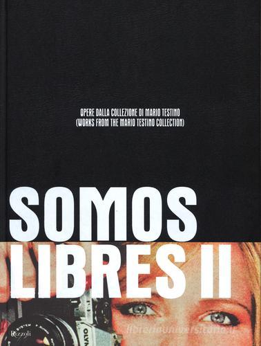 Somos Libres II. Opere dalla collezione di Mario Testino. Catalogo della mostra (Torino, 17 maggio-17 settembre 2014). Ediz. bilingue edito da Rizzoli
