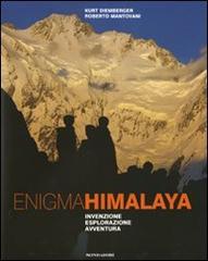 Enigma Himalaya. Invenzione, esplorazione, avventura di Kurt Diemberger, Roberto Mantovani edito da Mondadori Electa