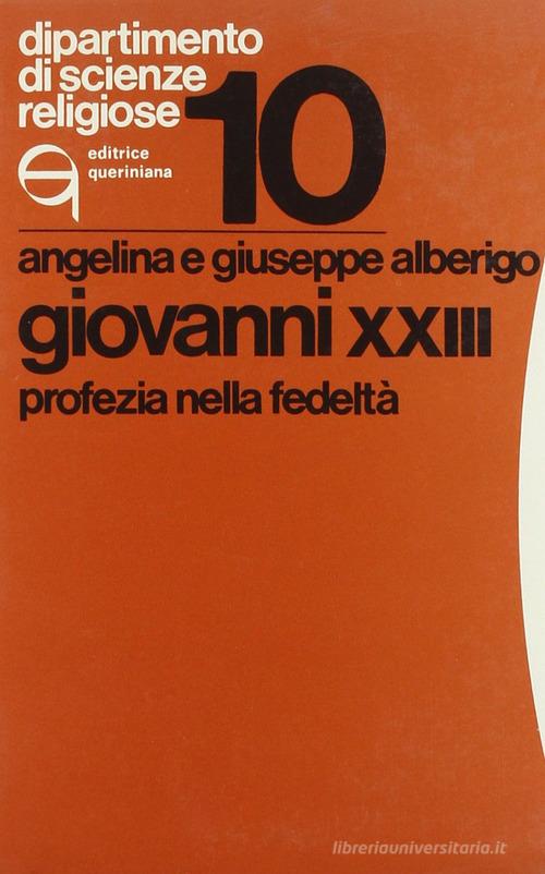 Giovanni XXIII. Profezia nella fedeltà di Angelina Nicora Alberigo, Giuseppe Alberigo edito da Queriniana