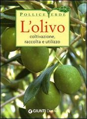 L' olivo. Coltivazione, raccolta e utilizzo. Ediz. illustrata di Adriano Del Fabro edito da Demetra