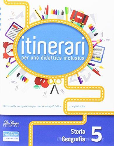 Itinerari di didattica inclusiva. Storia e geografia vol.5 edito da La Spiga Edizioni