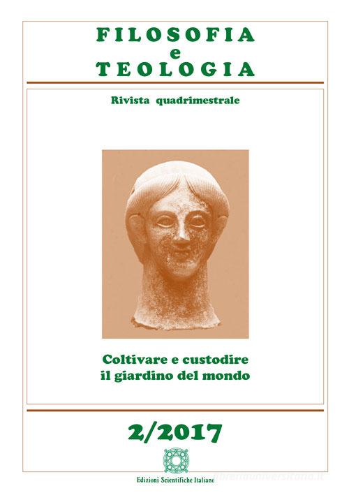 Filosofia e teologia. Rivista quadrimestrale (2017) vol.2 edito da Edizioni Scientifiche Italiane