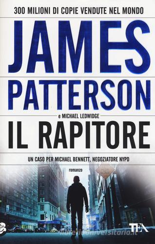 Il rapitore di James Patterson, Michael Ledwidge edito da TEA