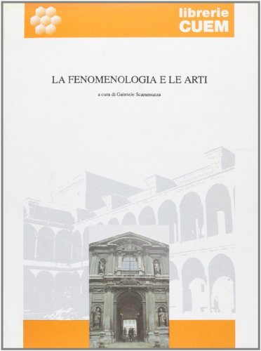 La fenomenologia e le arti di Gabriele Scaramazza edito da CUEM