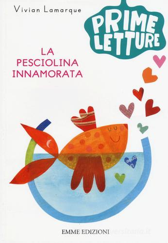 La pesciolina innamorata di Vivian Lamarque edito da Emme Edizioni