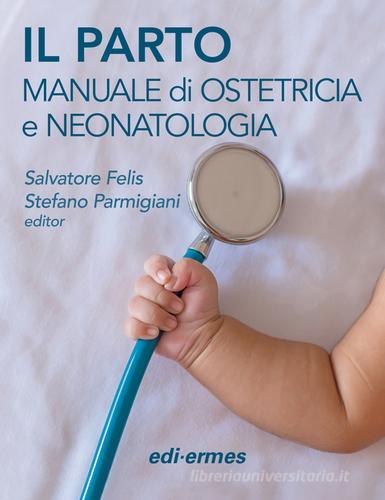 Il parto. Manuale di ostetricia e neonatologia edito da Edi. Ermes