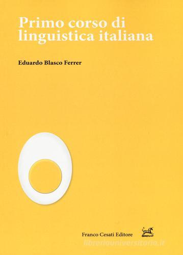Primo corso di linguistica italiana di Eduardo Blasco Ferrer edito da Cesati