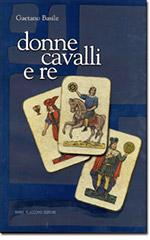 Donne, cavalli e re di Gaetano Basile edito da Flaccovio Dario