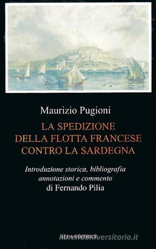 La spedizione della flotta francese contro la Sardegna di Maurizio Pugioni edito da Alfa Editrice