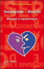 Separazione e divorzio. Manuale di sopravvivenza di Francesco Maina edito da Ecomind