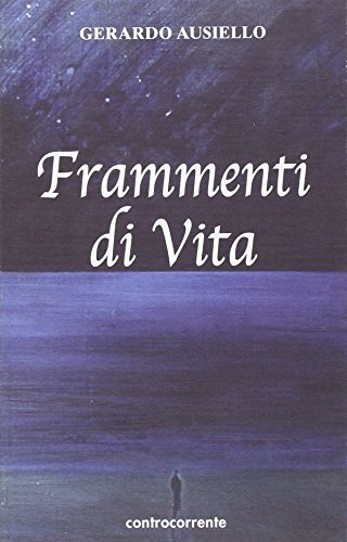 Frammenti di vita di Gerardo Ausiello edito da Controcorrente