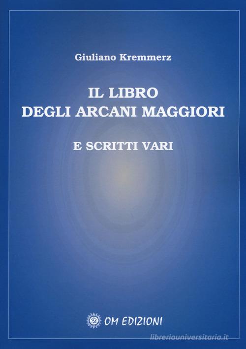Il libro degli Arcani Maggiori e scritti vari di Giuliano Kremmerz edito da OM