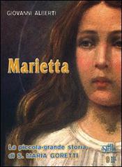 Marietta. La piccola-grande storia di santa Maria Goretti di Giovanni Aliberti edito da Edizioni Palumbi