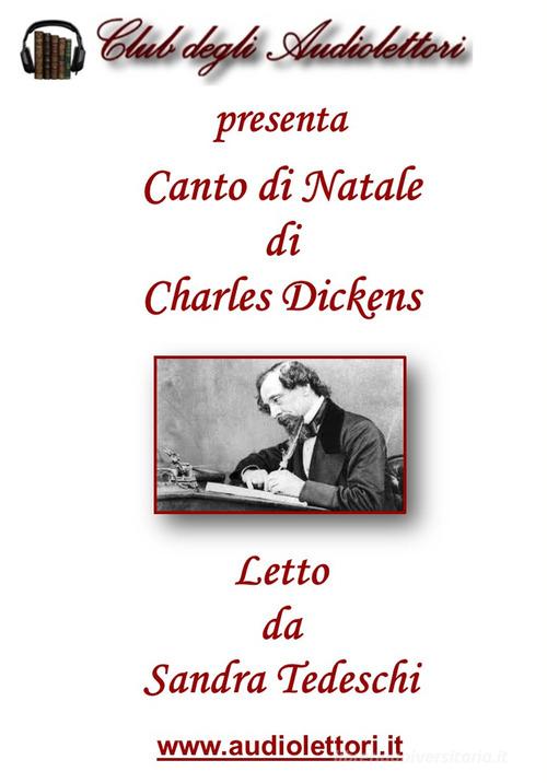 Canto di Natale letto da Sandra Tedeschi. Audiolibro. CD Audio di Charles Dickens edito da Club degli Audiolettori