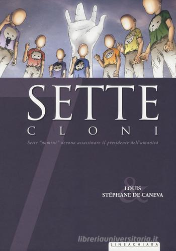 Sette cloni di Stéphane de Caneva, Louis edito da Linea Chiara