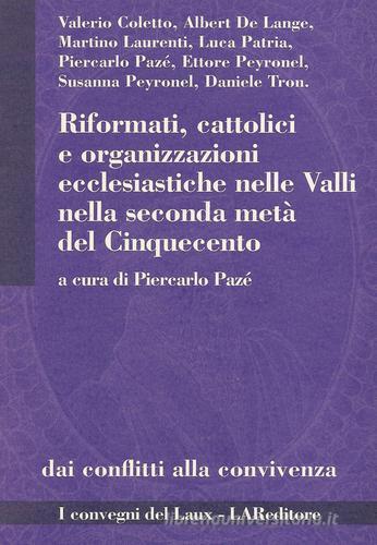 Riformati, cattolici e organizzazioni ecclesiastiche nelle valli nella seconda metà del Cinquecento edito da LAReditore