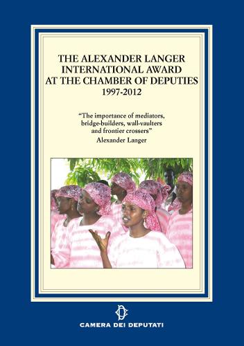 The Alexander Langer international Award at the Chamber of Deputies 1997-2012 edito da Camera dei Deputati