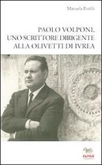 Paolo Volponi uno scrittore dirigente alla Olivetti di Ivrea di Manuela Pistilli edito da Aras Edizioni