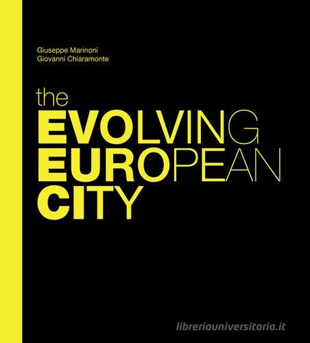 The evolving european city di Giuseppe Marinoni, Giovanni Chiaramonte edito da StudioMarinoni OwnPublishing