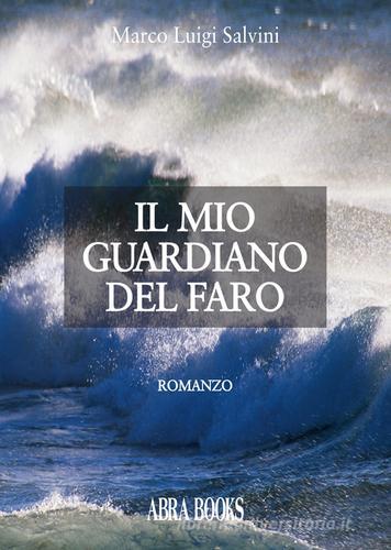 Libro Il mio guardiano del faro di Marco Luigi Salvini di Abrabooks