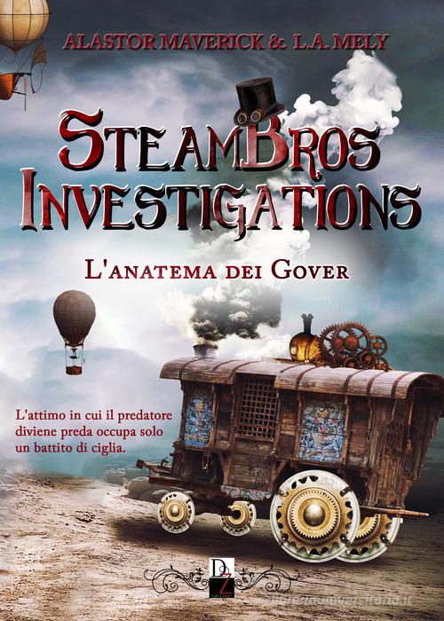 L' anatema dei Gover. SteamBros investigations di Alastor Maverick, L. A. Mely edito da Dark Zone