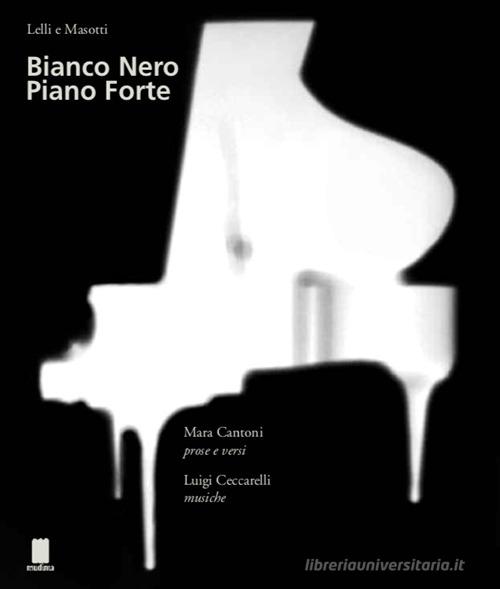 Bianco nero piano forte. Ediz. italiana e inglese di Silvia Lelli, Roberto Masotti, Mara Cantoni edito da Fondazione Mudima
