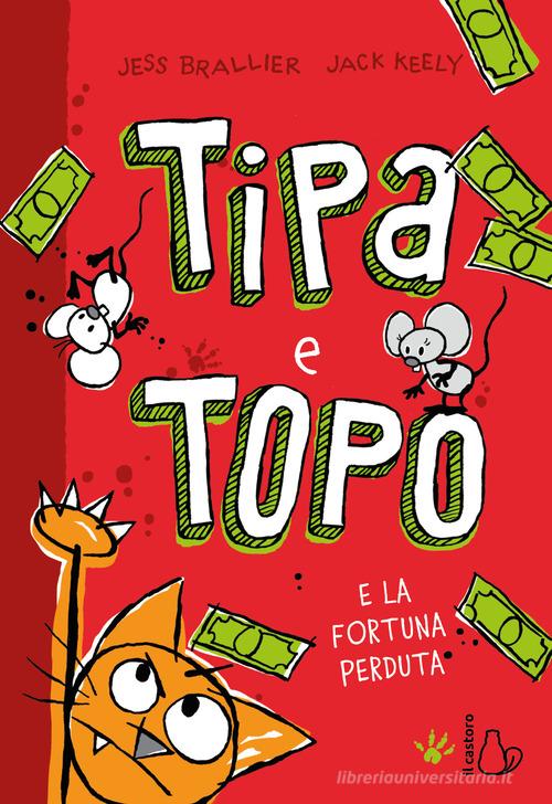 Tipa e Topo e la fortuna perduta di Jess Brallier edito da Il Castoro