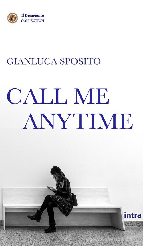 Call me anytime di Gianluca Sposito edito da Intra