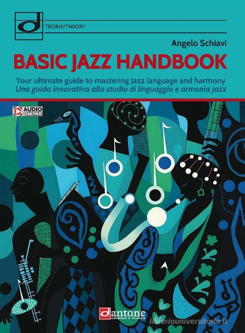 Basic jazz handbook. Una guida innovativa allo studio di linguaggio e armonia jazz. Ediz. italiana e inglese. Con audio online di Angelo Schiavi edito da Dantone Edizioni e Musica