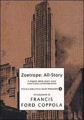 Zoetrope: All Story. Il meglio della short story americana contemporanea di Ford Coppola Francis edito da Mondadori