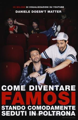 Come diventare famosi stando comodamente seduti in poltrona di Daniele Doesn't Matter edito da Mondadori