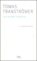 La lugubre gondola di Tomas Tranströmer edito da Rizzoli