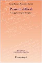 Pazienti difficili. Un approccio psicoterapico di Luigi Pavan, Massimo Marini edito da Franco Angeli