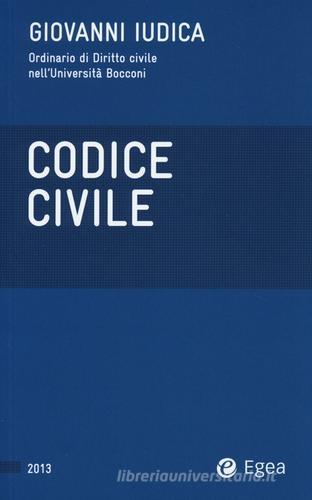 Codice civile 2013 di Giovanni Iudica edito da EGEA