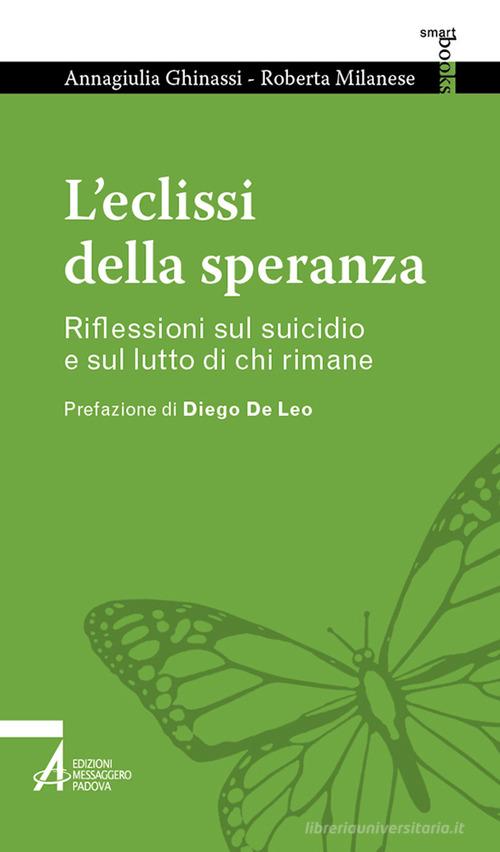 L'eclissi della speranza. Riflessioni sul suicidio e sul lutto di chi rimane di Annagiulia Ghinassi, Roberta Milanese edito da EMP - Edizioni Messaggero Padova
