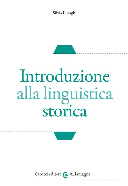 Introduzione alla linguistica storica di Silvia Luraghi edito da Carocci