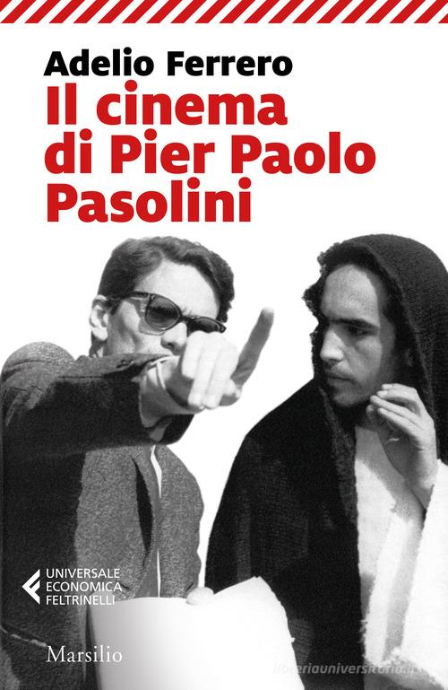 Il cinema di Pier Paolo Pasolini di Adelio Ferrero edito da Marsilio