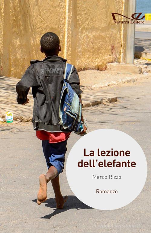 La lezione dell'elefante di Marco Rizzo edito da Navarra Editore