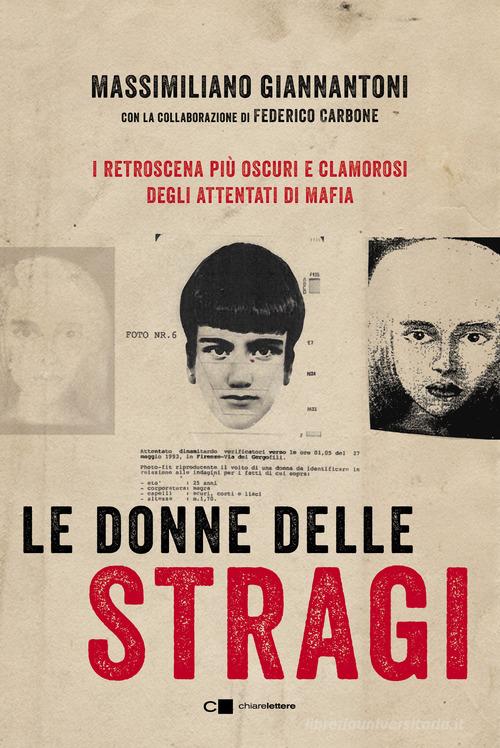 Le donne delle stragi di Massimiliano Giannantoni, Federico Carbone edito da Chiarelettere