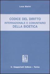 Codice del diritto internazionale e comunitario della bioetica di Luca Marini edito da Giappichelli