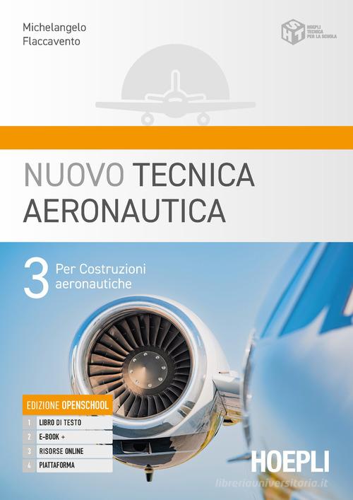 Nuovo tecnica aeronautica. Per gli Ist. tecnici. Con e-book. Con espansione online vol. 3 di Michelangelo Flaccavento edito da Hoepli