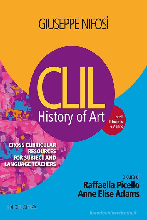 History of art. CLIL. Vol. unico. Per le Scuole superiori di Giuseppe Nifosì edito da Laterza Edizioni Scolastiche