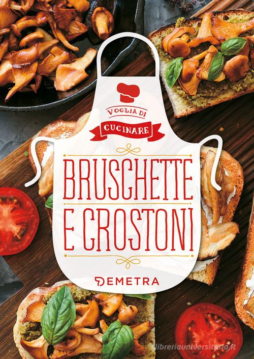 Bruschette e crostoni - 9788844055318 in Cucina rapida e semplice