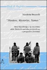 «Murders, mysteries, names». Beryl Bainbridge e la riscrittura della storia fra parodia postmoderna e prospettive femminili di Nicoletta Brazzelli edito da Aracne