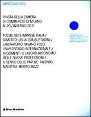 Impresa & Stato. Rivista della Camera di Commercio di Milano. Inverno 2011 vol.90 edito da Mondadori Bruno